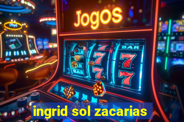 ingrid sol zacarias